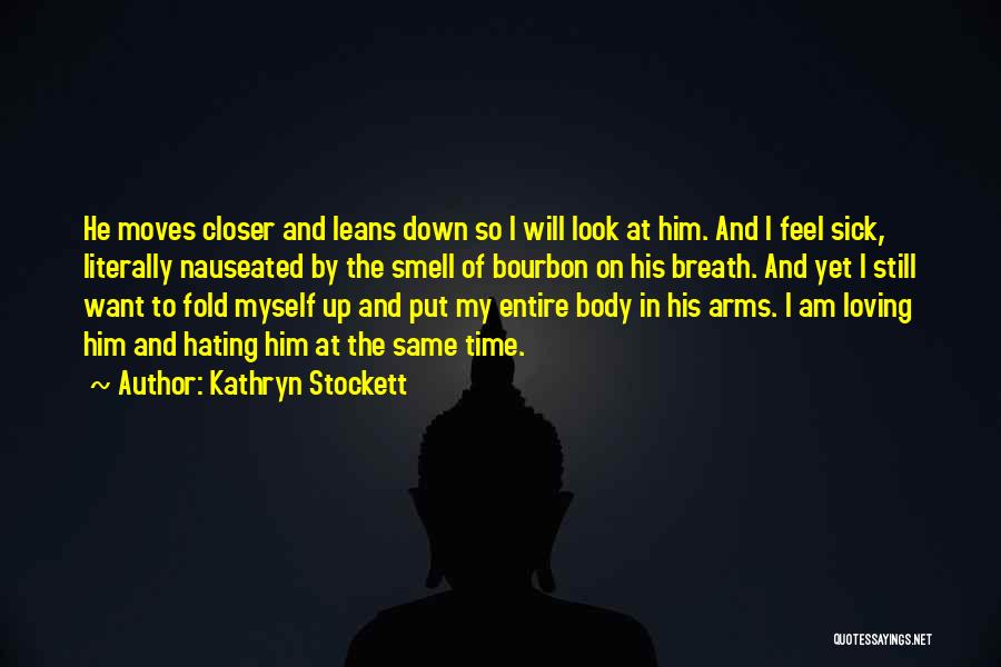 I Am Sick Quotes By Kathryn Stockett