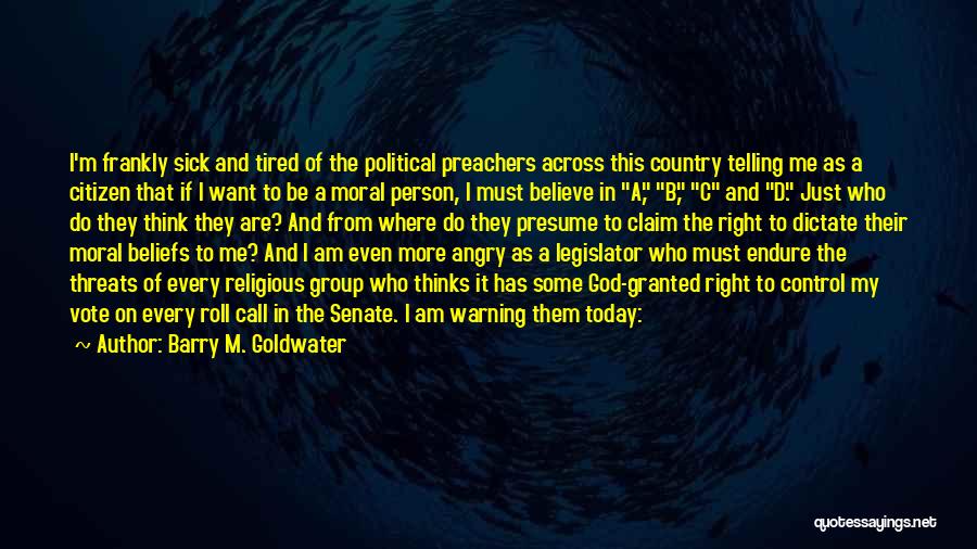 I Am Sick Today Quotes By Barry M. Goldwater