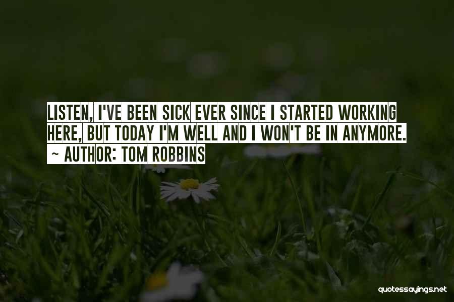 I Am Sick Today Quotes By Tom Robbins