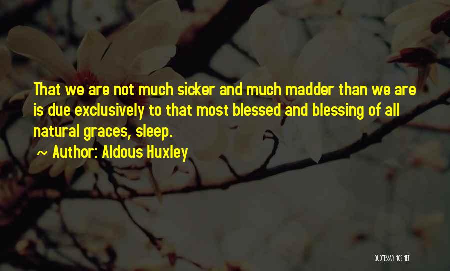 I Am Sicker Than Quotes By Aldous Huxley