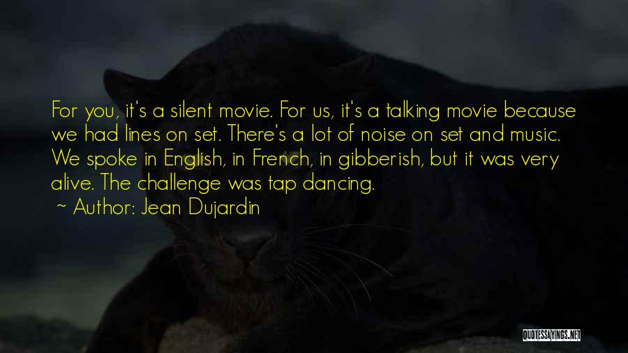 I Am Silent Because Quotes By Jean Dujardin