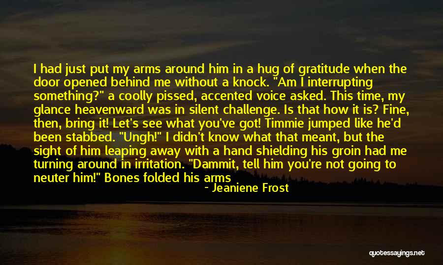 I Am Silent Because Quotes By Jeaniene Frost