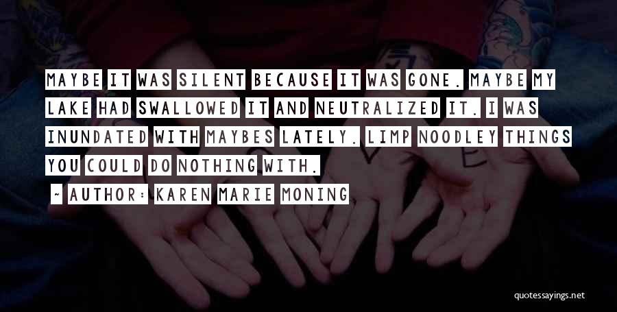 I Am Silent Because Quotes By Karen Marie Moning