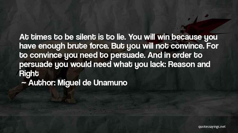 I Am Silent Because Quotes By Miguel De Unamuno