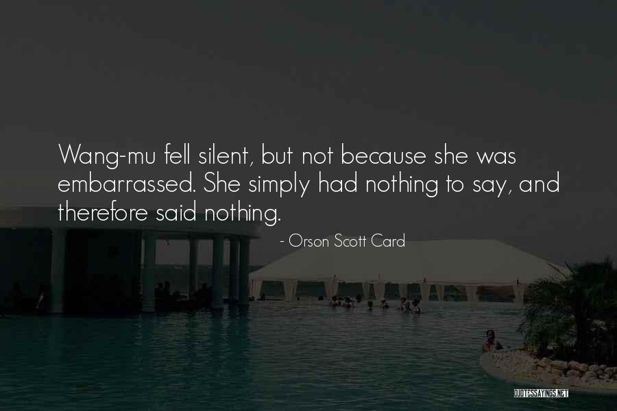 I Am Silent Because Quotes By Orson Scott Card