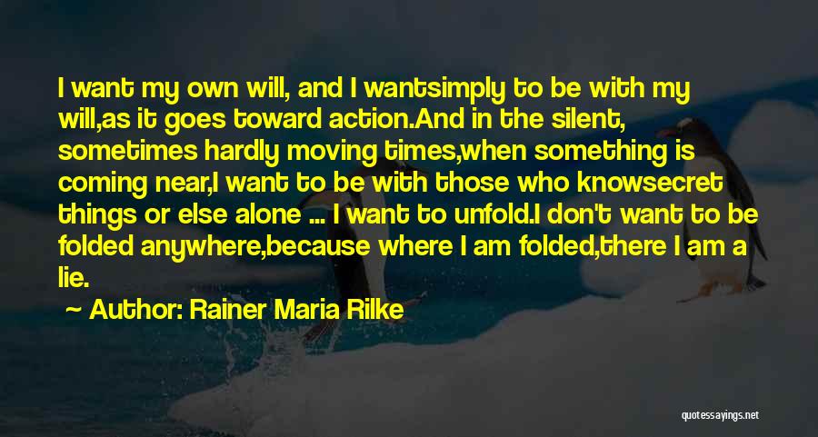 I Am Silent Because Quotes By Rainer Maria Rilke