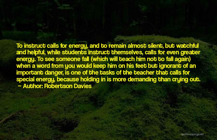 I Am Silent Because Quotes By Robertson Davies