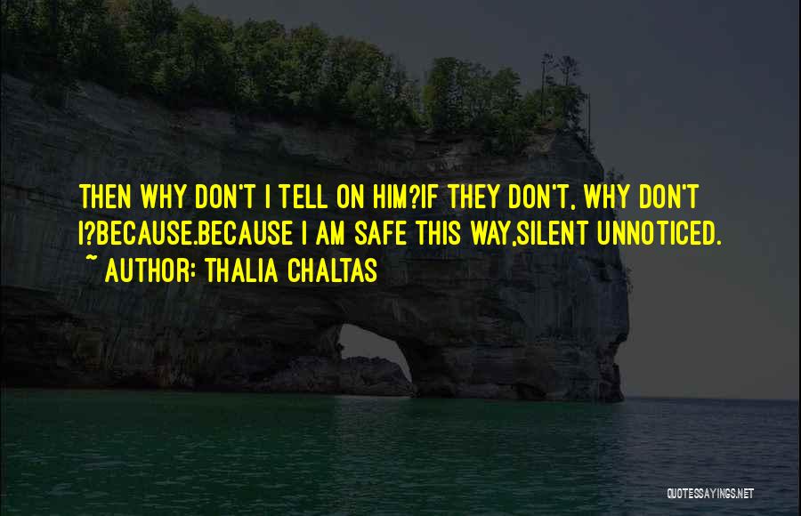 I Am Silent Because Quotes By Thalia Chaltas