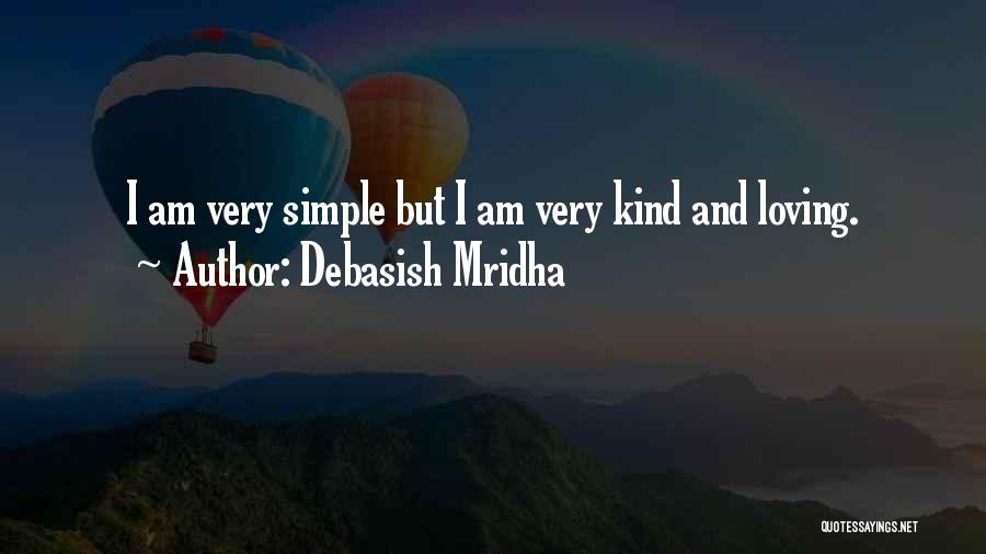 I Am Simple But Quotes By Debasish Mridha