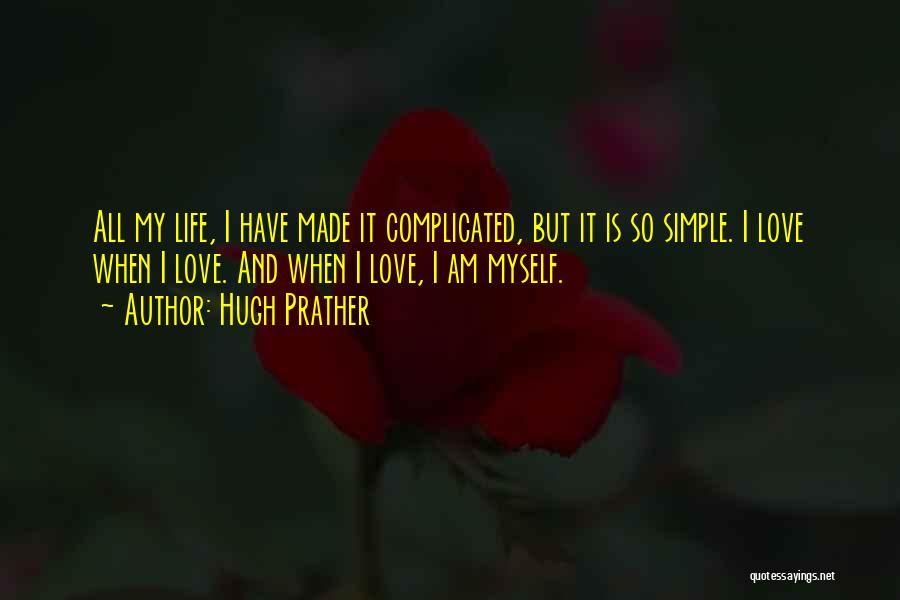 I Am Simple But Quotes By Hugh Prather