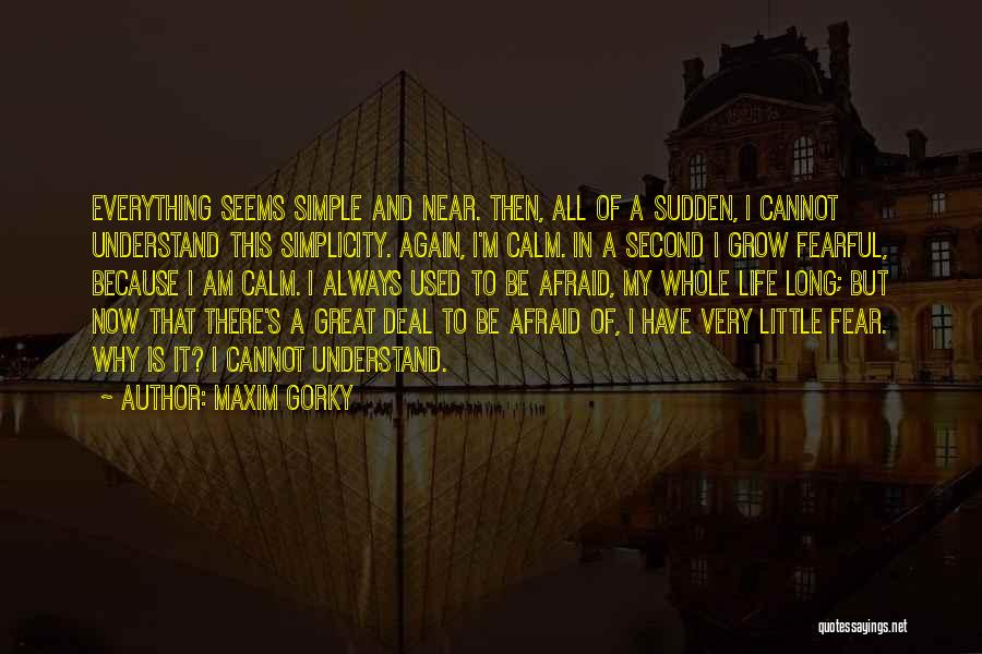 I Am Simple But Quotes By Maxim Gorky