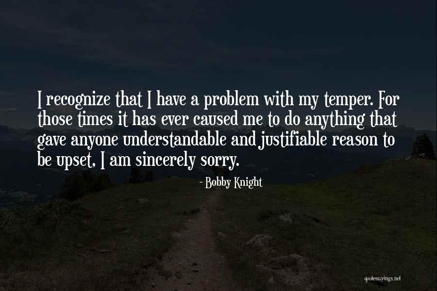 I Am Sincerely Sorry Quotes By Bobby Knight I Am Sincerely Sorry Quotes By Bobby Knight