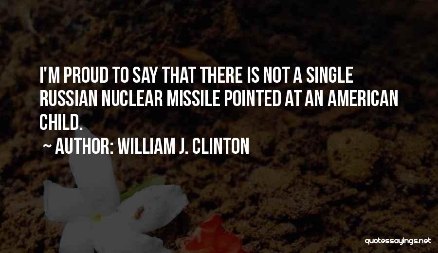 I Am Single And Proud Quotes By William J. Clinton