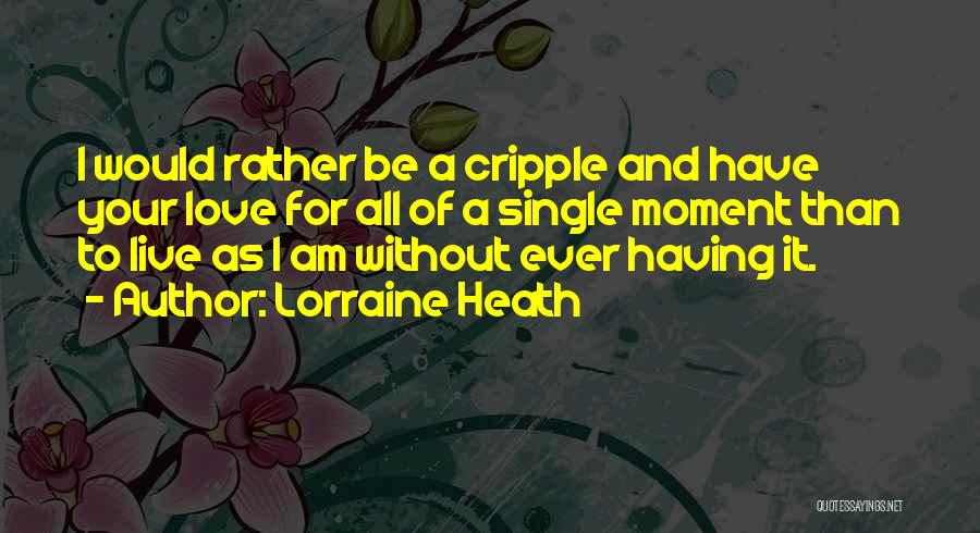 I Am Single Love Quotes By Lorraine Heath