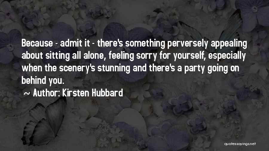 I Am Sitting Alone Quotes By Kirsten Hubbard