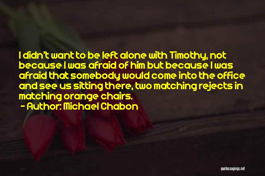 I Am Sitting Alone Quotes By Michael Chabon