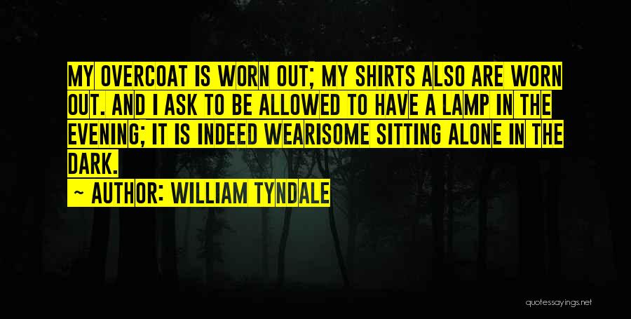 I Am Sitting Alone Quotes By William Tyndale