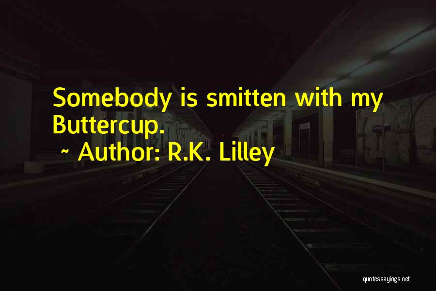 I Am Smitten Quotes By R.K. Lilley