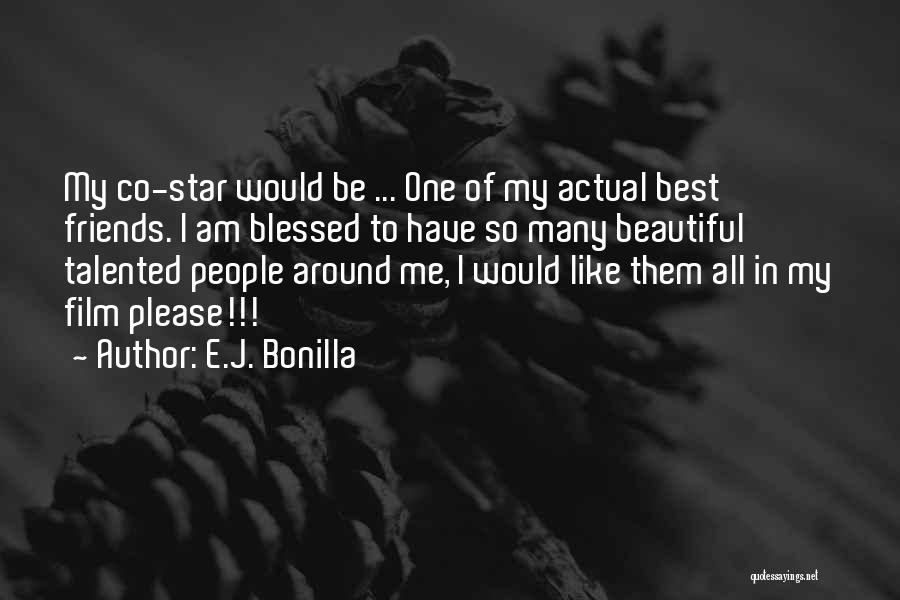 I Am So Blessed Quotes By E.J. Bonilla