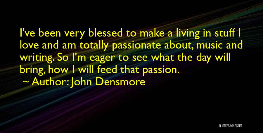 I Am So Blessed Quotes By John Densmore