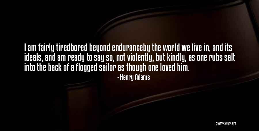 I Am So Bored Quotes By Henry Adams I Am So Bored Quotes By Henry Adams