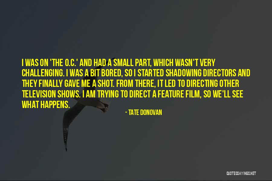 I Am So Bored Quotes By Tate Donovan I Am So Bored Quotes By Tate Donovan