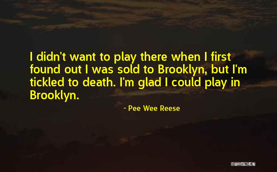 I Am So Brooklyn Quotes By Pee Wee Reese I Am So Brooklyn Quotes By Pee Wee Reese