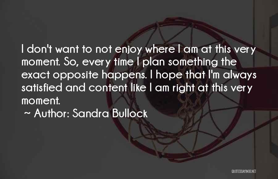 I Am So Content Quotes By Sandra Bullock