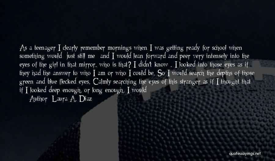 I Am So Deep Quotes By Laura A. Diaz