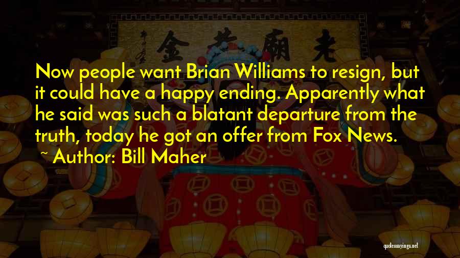 I Am So Happy Today Quotes By Bill Maher