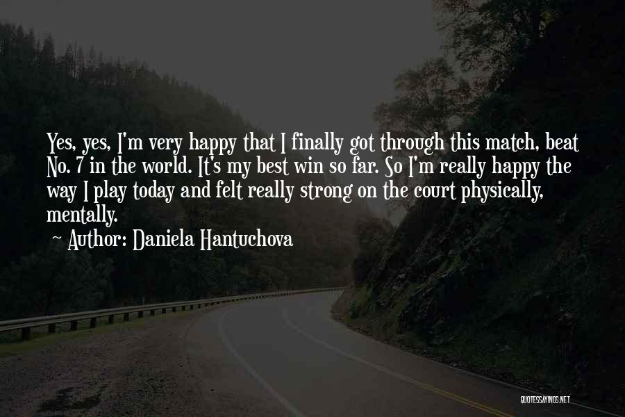 I Am So Happy Today Quotes By Daniela Hantuchova