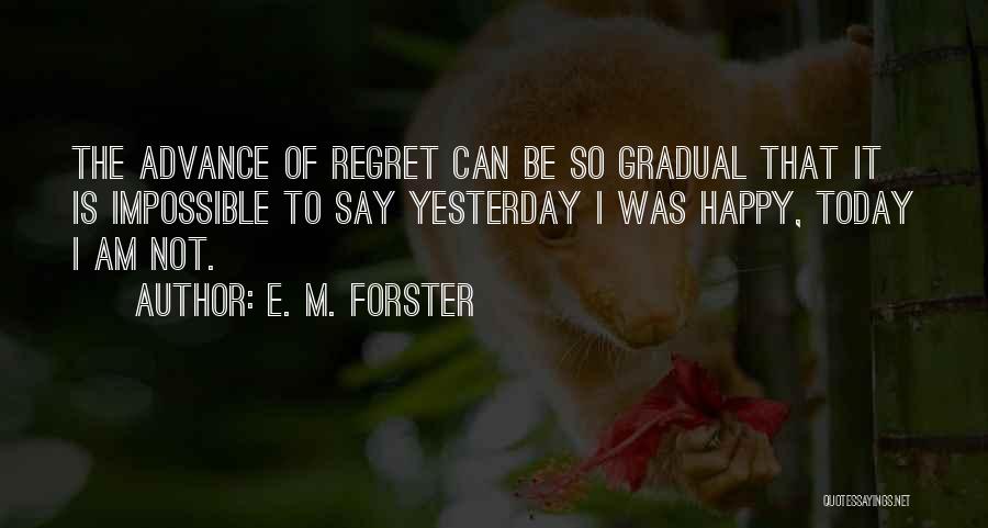 I Am So Happy Today Quotes By E. M. Forster