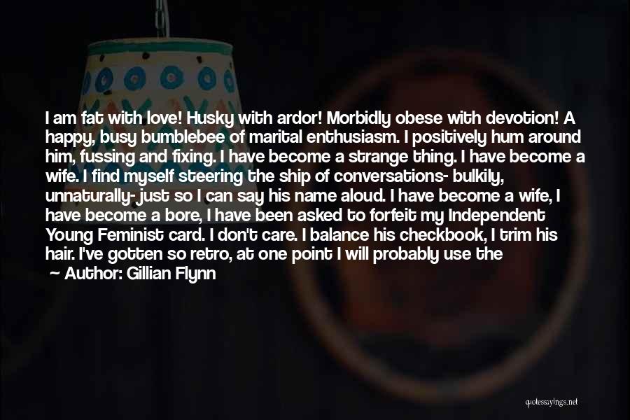 I Am So Happy Today Quotes By Gillian Flynn