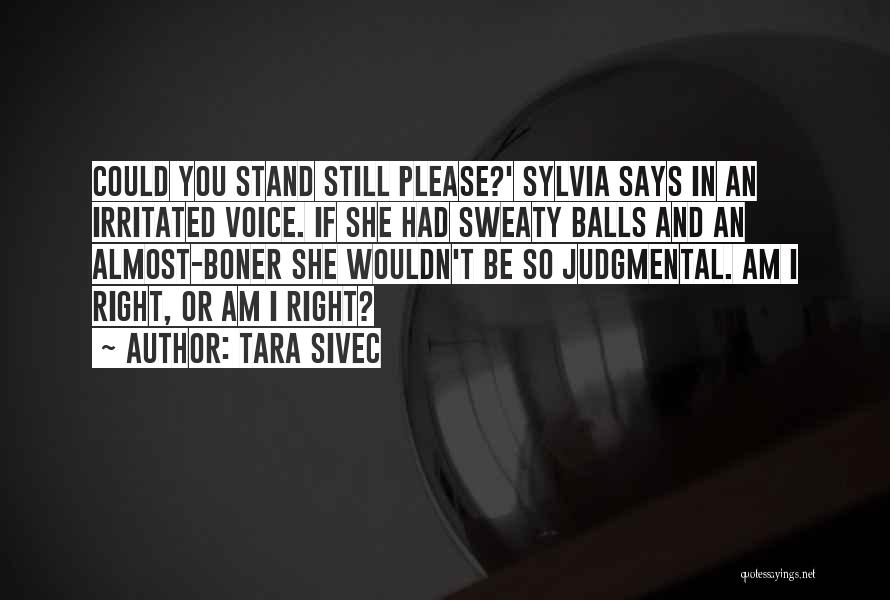 I Am So Irritated Quotes By Tara Sivec