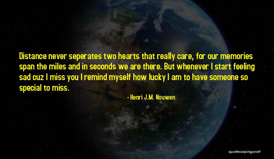 I Am So Lucky To Have You Quotes By Henri J.M. Nouwen I Am So Lucky To Have You Quotes By Henri J.M. Nouwen