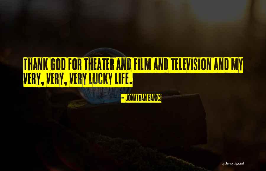 I Am So Lucky To Have You Quotes By Jonathan Banks I Am So Lucky To Have You Quotes By Jonathan Banks