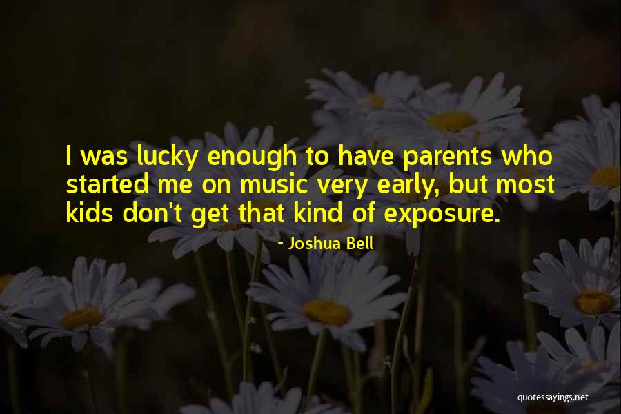 I Am So Lucky To Have You Quotes By Joshua Bell I Am So Lucky To Have You Quotes By Joshua Bell