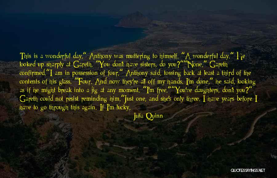 I Am So Lucky To Have You Quotes By Julia Quinn I Am So Lucky To Have You Quotes By Julia Quinn