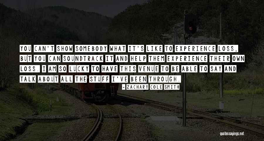 I Am So Lucky To Have You Quotes By Zachary Cole Smith I Am So Lucky To Have You Quotes By Zachary Cole Smith