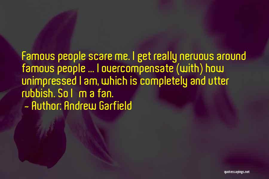 I Am So Nervous Quotes By Andrew Garfield