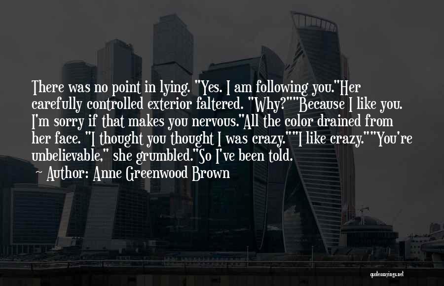 I Am So Nervous Quotes By Anne Greenwood Brown