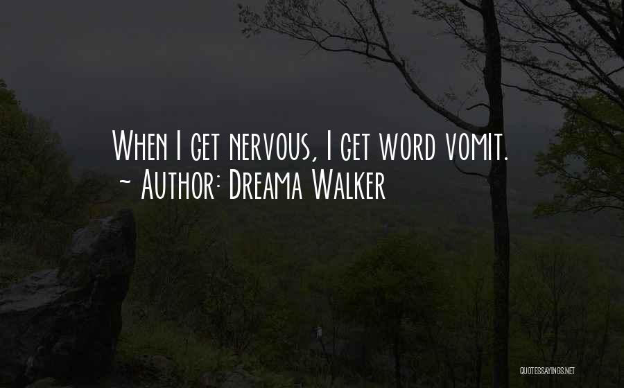 I Am So Nervous Quotes By Dreama Walker