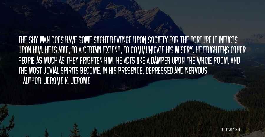 I Am So Nervous Quotes By Jerome K. Jerome