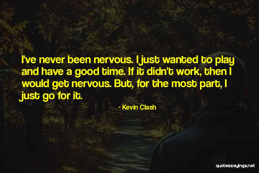 I Am So Nervous Quotes By Kevin Clash