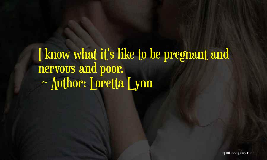 I Am So Nervous Quotes By Loretta Lynn I Am So Nervous Quotes By Loretta Lynn