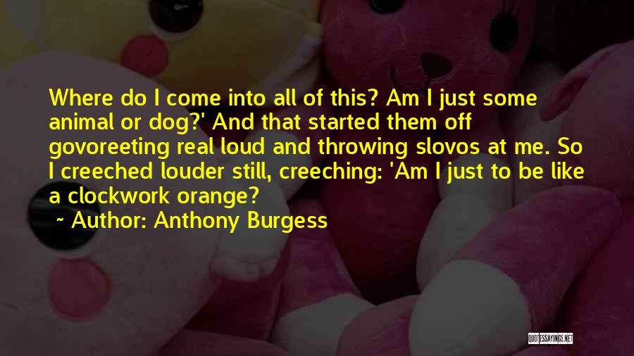 I Am So Real Quotes By Anthony Burgess