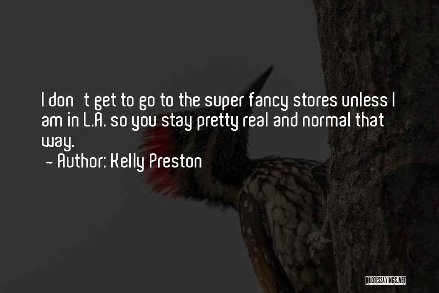 I Am So Real Quotes By Kelly Preston