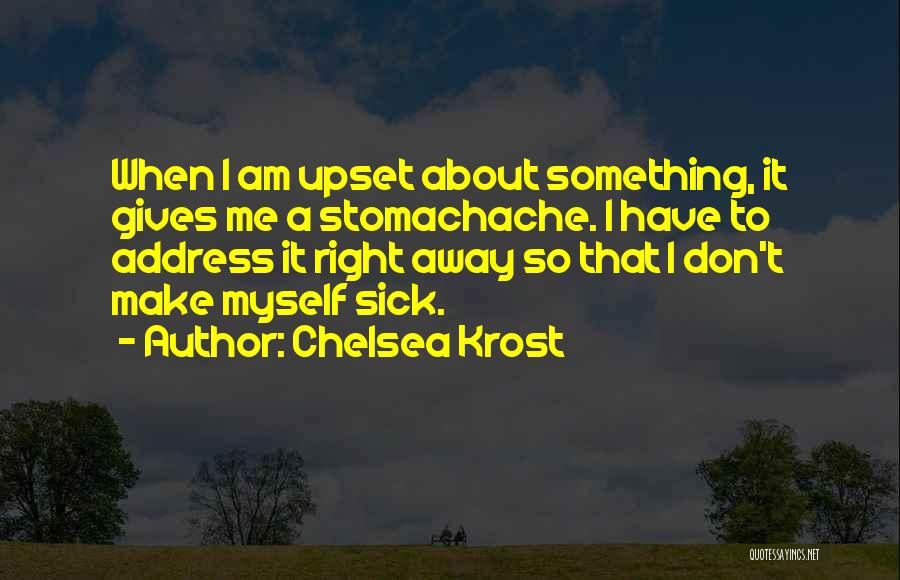 I Am So Sick Quotes By Chelsea Krost