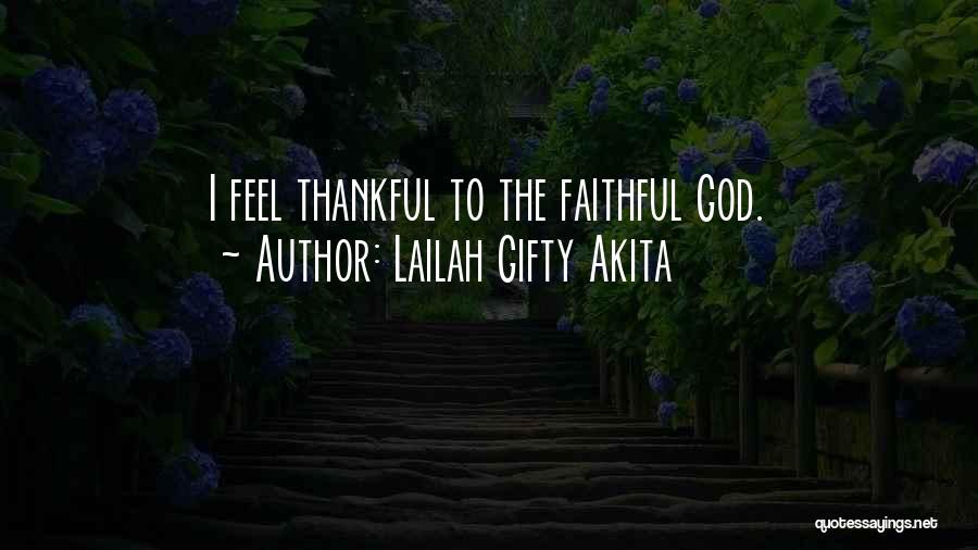 I Am So Thankful To God Quotes By Lailah Gifty Akita