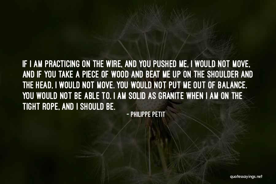 I Am Solid Quotes By Philippe Petit I Am Solid Quotes By Philippe Petit